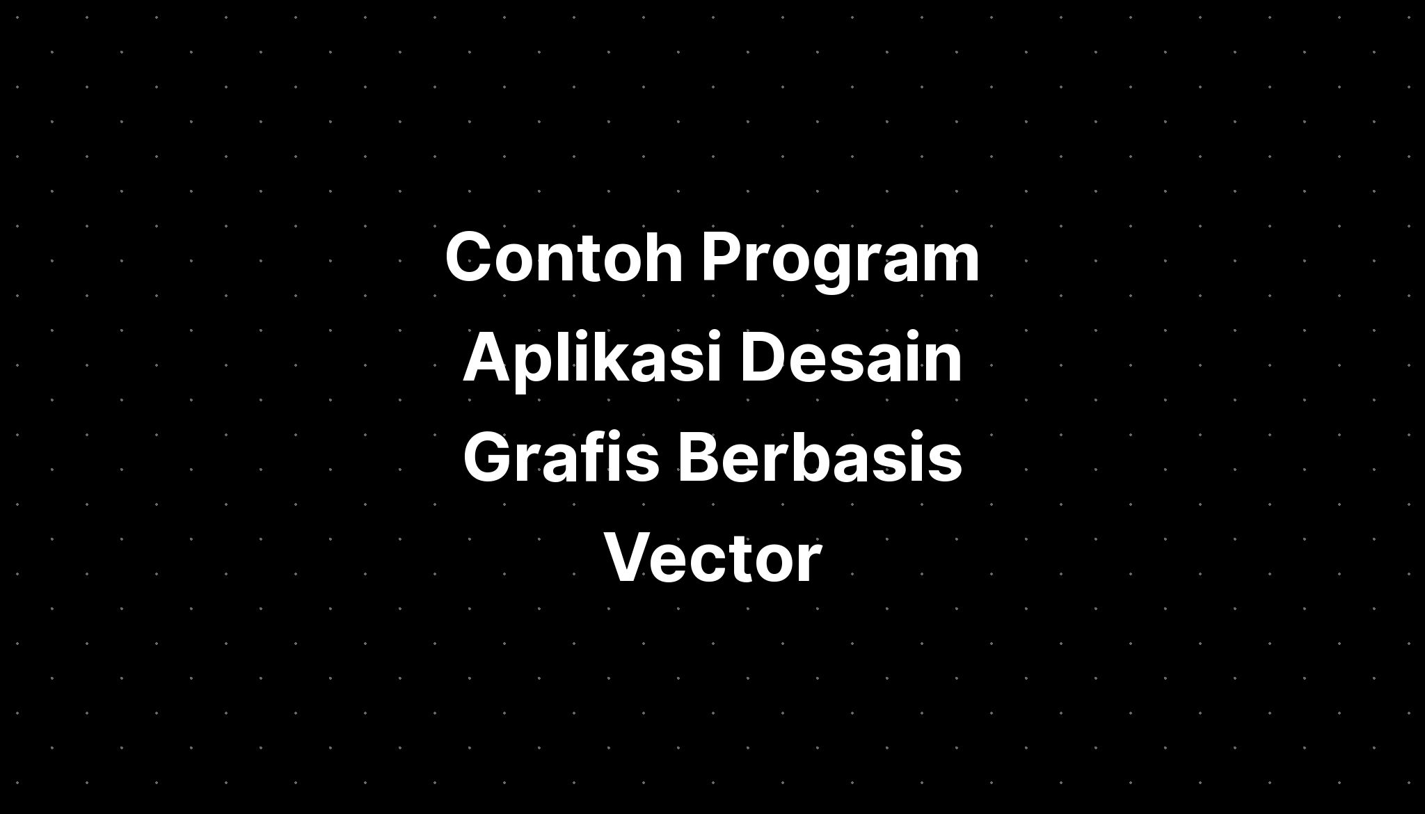 Contoh Program Aplikasi Desain Grafis Berbasis Vector - IMAGESEE